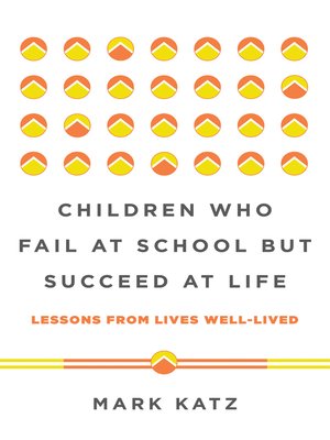 cover image of Children Who Fail at School But Succeed at Life